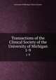 Transactions of the Clinical Society of the University of Michigan. 1-9, University of Michigan Clinical Society 