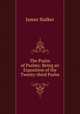 The Psalm of Psalms: Being an Exposition of the Twenty-third Psalm, James Stalker 
