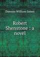 Robert Shenstone : a novel, Dawson William James 