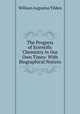 The Progress of Scientific Chemistry in Our Own Times: With Biographical Notices, William Augustus Tilden 