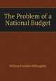 The Problem of a National Budget, William Franklin Willoughby 