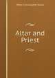 Altar and Priest, Peter Christopher Yorke 