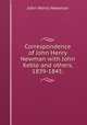 Correspondence of John Henry Newman with John Keble and others, 1839-1845;, Newman, John Henry, 1801-1890 