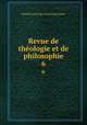 Revue de thologie et de philosophie. 6, 