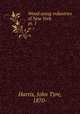 Wood-using industries of New York. pt. 1, Harris, John Tyre, 1870- 