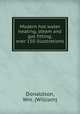Modern hot water heating, steam and gas fitting; over 150 illustrations, Donaldson, Wm. (William) 