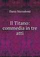 Il Titano: commedia in tre atti, Dario Niccodemi 