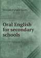 Oral English for secondary schools, William Palmer Smith 