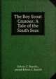 The Boy Scout Crusoes: A Tale of the South Seas, Edwin C. Burritt , pseud Edwin C Burritt 