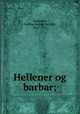 Hellener og barbar;, Michaelis, Sophus August Berthel, 1865-1932 