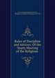 Rules of Discipline and Advices: Of the Yearly Meeting of the Religious ., Society of Friends Philadelphia Yearly Meeting, Philadelphia Yearly Meeting of the Religious Society of Friends, Philadelphia Yearly Meeting of Friends (Hicksite : 1827 -1955) 