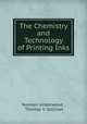 The Chemistry and Technology of Printing Inks, Norman Underwood , Thomas V. Sullivan 