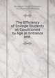 The Efficiency of College Students as Conditioned by Age at Entrance and ., Benjamin Floyd Pittenger, Guy Montrose Whipple 