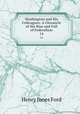 Washington and His Colleagues: A Chronicle of the Rise and Fall of Federalism. 14, H.J. Ford 