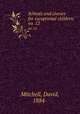 Schools and classes for exceptional children. no. 12, Mitchell, David, 1884- 