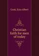 Christian faith for men of today, Cook, Ezra Albert 
