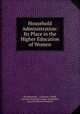 Household Administration: Its Place in the Higher Education of Women, Alice Ravenhill , Catherine J. Schiff , American Home Economics Association , Journal of Home Economics 