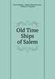 Old Time Ships of Salem, Essex Institute , Robert Samuel Rantoul , William O. Chapman 