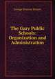 The Gary Public Schools: Organization and Administration, Strayer, George D. (George Drayton), 1876-1962 