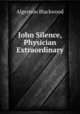 John Silence, Physician Extraordinary, Algernon Blackwood 