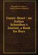 Cuore: Heart : an Italian Schoolboy`s Journal, a Book for Boys, Edmondo De Amicis , Isabel Florence Hapgood 