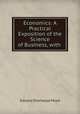Economics: A Practical Exposition of the Science of Business, with ., Mead, Edward Sherwood 
