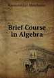 Brief Course in Algebra, Raymond Earl Manchester 