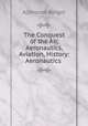 The Conquest of the Air, Aeronautics, Aviation, History: Aeronautics ., Alphonse Berget 