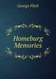Homeburg Memories, George Fitch 
