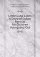 Little Cuba Libre: A Story of Cuban Patriots for Children Young and Old, Janie Prichard Duggan , Nana French Bickford 