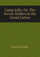 Camp Jolly; Or, The Secret-finders in the Grand Canon, Frances Little 