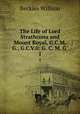 The Life of Lord Strathcona and Mount Royal, G.C.M.G., G.C.V.0: G. C. M. G .. 1, Willson, Beckles 