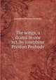 The wings, a drama in one act, by Josephine Preston Peabody, Peabody Josephine Preston 
