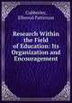 Research Within the Field of Education: Its Organization and Encouragement, Cubberley, Ellwood Patterson 