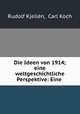 Die Ideen von 1914; eine weltgeschichtliche Perspektive: Eine ., Rudolf Kjellen 
