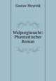Walpurgisnacht: Phantastischer Roman, Gustav Meyrink 