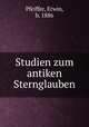 Studien zum antiken Sternglauben, Pfeiffer, Erwin, b. 1886 