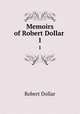 Memoirs of Robert Dollar .. 1, Robert Dollar 
