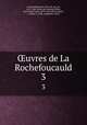 uvres de La Rochefoucauld. 3, Francois La Rochefoucauld 