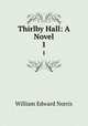 Thirlby Hall: A Novel. 1, William Edward Norris 