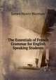 The Essentials of French Grammar for English Speaking Students, James Henry Worman 
