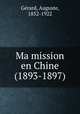 Ma mission en Chine (1893-1897), Auguste Gerard 