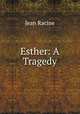 Esther: A Tragedy, Jean Racine 