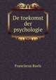 De toekomst der psychologie, Franciscus Roels 