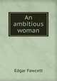 An ambitious woman, Fawcett Edgar 