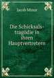 Die Schicksals-tragodie in ihren Hauptvertretern, Jacob Minor 