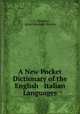 A New Pocket Dictionary of the English & Italian Languages, J. E. Wessely, Ignaz Emanuel Wessely 