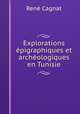 Explorations epigraphiques et archeologiques en Tunisie, Rene Cagnat 