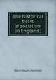 The historical basis of socialism in England;, Hyndman H. M 