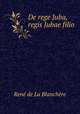 De rege Juba, regis Jubae filio, Rene de La Blanchere 